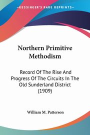 Northern Primitive Methodism, Patterson William M.