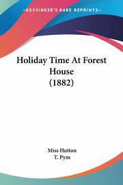 Holiday Time At Forest House (1882), Hutton Miss