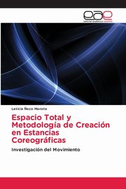 Espacio Total y Metodologa de Creacin en Estancias Coreogrficas, ?eco Morote Leticia