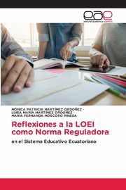Reflexiones a la LOEI como Norma Reguladora, MARTMEZ ORDO?EZ MNICA PATRICIA