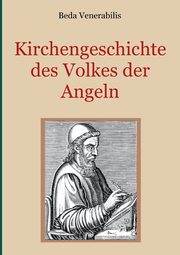 Kirchengeschichte des Volkes der Angeln, Venerabilis Beda