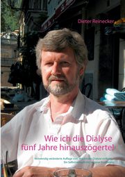 Wie ich die Dialyse fnf Jahre hinauszgerte!, Reinecker Dieter