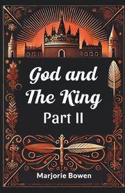 God and the King PART II, Bowen Marjorie