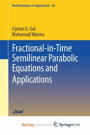 Fractional-in-Time Semilinear Parabolic Equations and Applications, Gal Ciprian G.