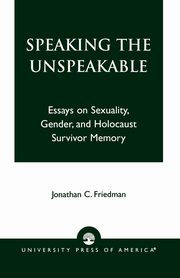 ksiazka tytu: Speaking the Unspeakable autor: Friedman Jonathan C.