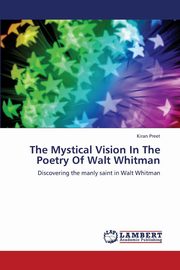 ksiazka tytu: The Mystical Vision in the Poetry of Walt Whitman autor: Preet Kiran