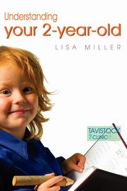 ksiazka tytu: Understanding Your Two-Year-Old autor: Miller Lisa