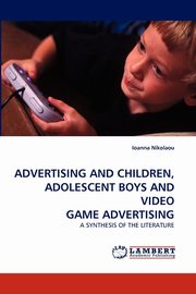 ADVERTISING AND CHILDREN, ADOLESCENT BOYS AND VIDEO GAME ADVERTISING, Nikolaou Ioanna