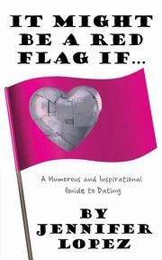 It Might Be a Red Flag If ..., Lopez Jennifer