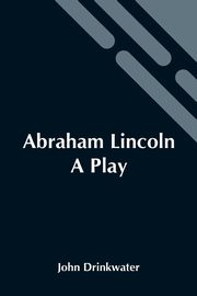 Abraham Lincoln, Drinkwater John