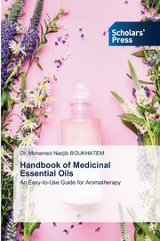 Handbook of Medicinal Essential Oils, BOUKHATEM Dr. Mohamed Nadjib