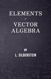 Elements of Vector Algebra, Silberstein L.