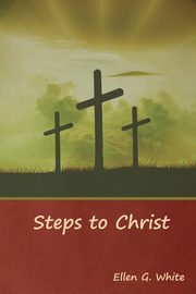 Steps to Christ, White Ellen G.