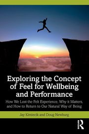 Exploring the Concept of Feel for Wellbeing and Performance, Kimiecik Jay