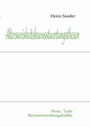 Altersweisheitsbewusstwertungsthesen, Sander Heinz