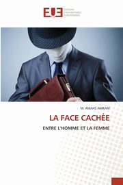 LA FACE CACHE, AMRAM M. AMAHS