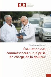 valuation des connaissances sur la prise en charge de la douleur, Medhioub Kaaniche Fatma