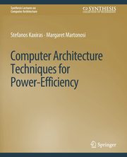 Computer Architecture Techniques for Power-Efficiency, Kaxiras Stefanos