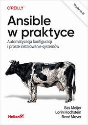 Ansible w praktyce., Meijer Bas, Hochstein Lorin, Moser Ren