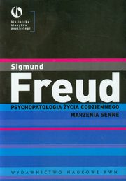 ksiazka tytu: Psychopatologia ycia codziennego Marzenia senne autor: Freud Sigmund