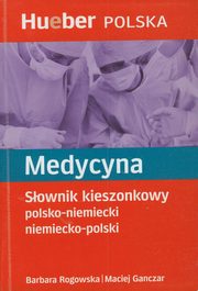 ksiazka tytu: Medycyna Sownik kieszonkowy polsko niemiecki niemiecko polski autor: Rogowska Barbara, Ganczar Maciej