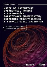 ksiazka tytu: Wstp do matematyki dyskretnej, rwna i nierwnoci rniczkowo-funkcyjnych, geometrii trjwymiarowej i funkcji wielu zmiennych. autor: Kremzer Micha