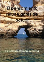 ksiazka tytu: El pensamiento reluce antes de actuar autor: Romero Montilla Luis Alonso