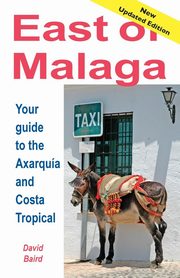 East of Mlaga - Essential Guide to the Axarqua and Costa Tropical, Baird David
