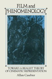 Film and Phenomenology, Casebier Allan