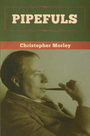 Pipefuls, Morley Christopher