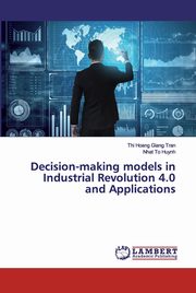 Decision-making models in Industrial Revolution 4.0 and Applications, Giang Tran Thi Hoang