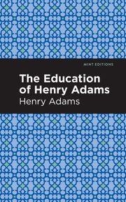 The Education of Henry Adams, Adams Henry