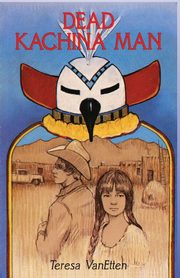 Dead Kachina Man, Pijoan Teresa VanEtten