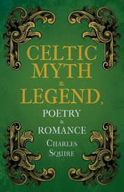 Celtic Myth & Legend, Poetry & Romance, Squire Charles