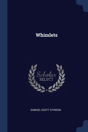 Whimlets, Stinson Samuel Scott