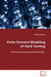 Finite Element Modeling of Hard Turning, Al-Zkeri Ibrahim