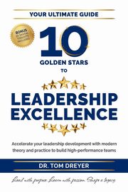 10 Golden Stars to Leadership Excellence, Dreyer Tom