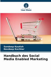Handbuch des Social Media Enabled Marketing, Kautish Sandeep