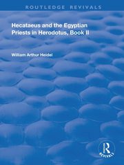 Hecataeus and the Egyptian Priests in Herodotus, Book 2, Heidel William Arthur