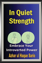 In Quiet Strength, Sario Azhar ul Haque