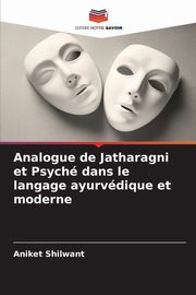 Analogue de Jatharagni et Psych dans le langage ayurvdique et moderne, Shilwant Aniket