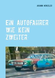 Ein Autofahrer wie kein zweiter, Henseler Johann