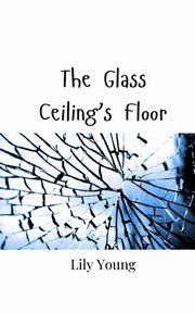 The Glass Ceiling's Floor, Young Lily