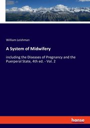 A System of Midwifery, Leishman William