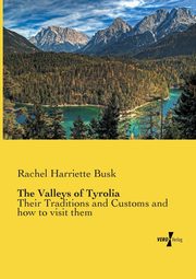 The Valleys of Tyrolia, Busk Rachel Harriette