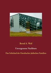 Unvergessene Nachbarn, Weil Bernd A.