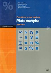 ksiazka tytu: Powtrka przed matur Matematyka Zadania Zakres podstawowy autor: wida Elbieta, Kurczab Elbieta, Kurczab Marcin