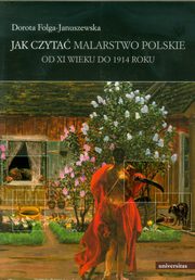 ksiazka tytu: Jak czyta malarstwo polskie autor: Folga-Januszewska Dorota