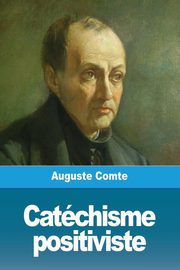 Catchisme positiviste, Comte Auguste