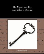 The Mysterious Key And What It Opened, Alcott Louisa May
